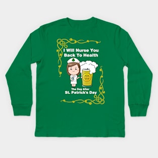 I will nurse you back to health, the day after St. Patrick's day Kids Long Sleeve T-Shirt
